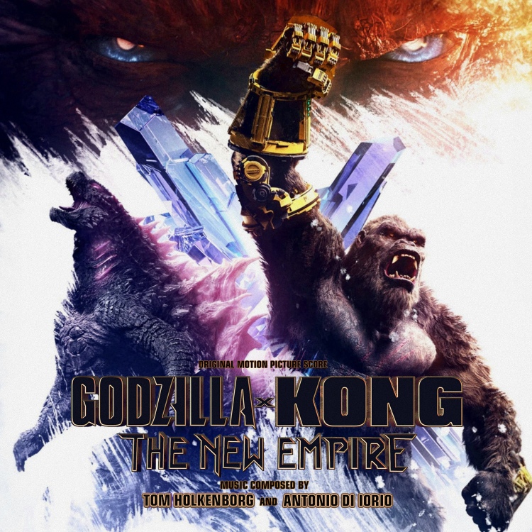 Godzilla x Kong: The New Empire “Variant 3”  (AC) Tom Holkenborg and Antonio Di Iorio